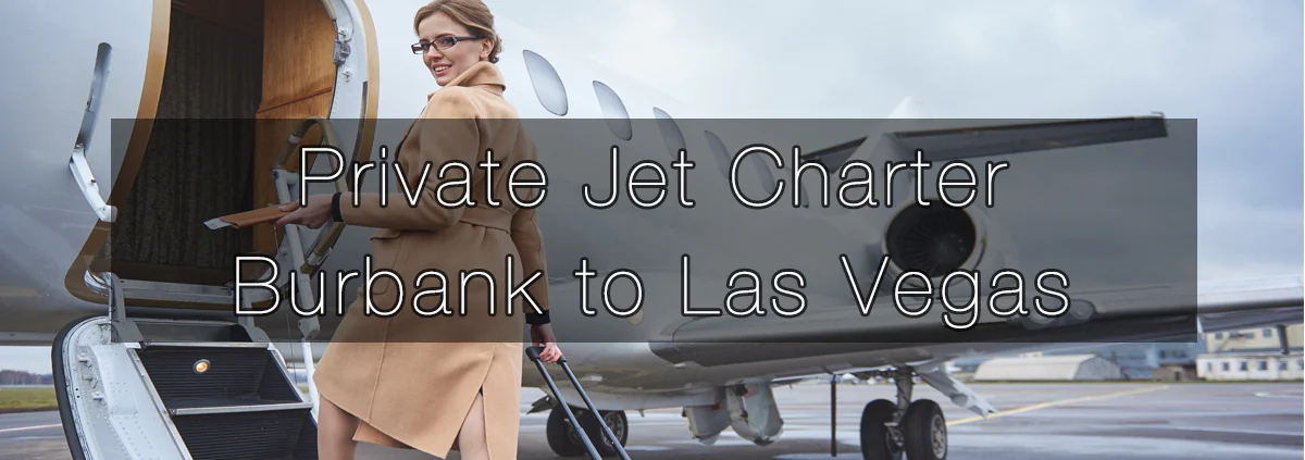 Private Jet Charter Burbank to Las Vegas