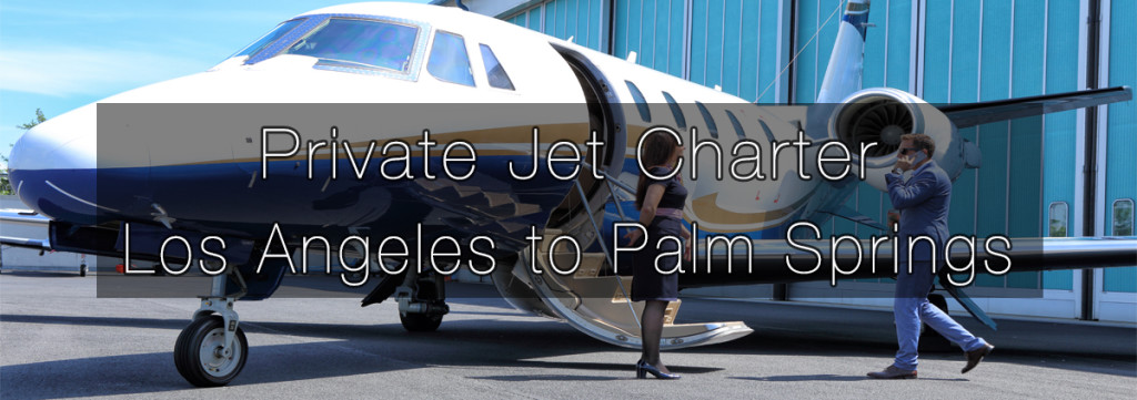 Private Jet Charter Los Angeles to Palm Springs