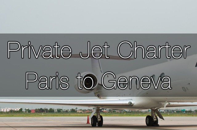 Private Jet Charter Paris to Geneva