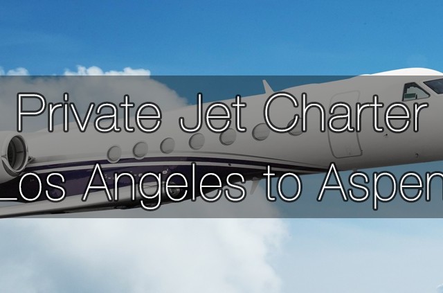 Private Jet Charter Los Angeles to Aspen
