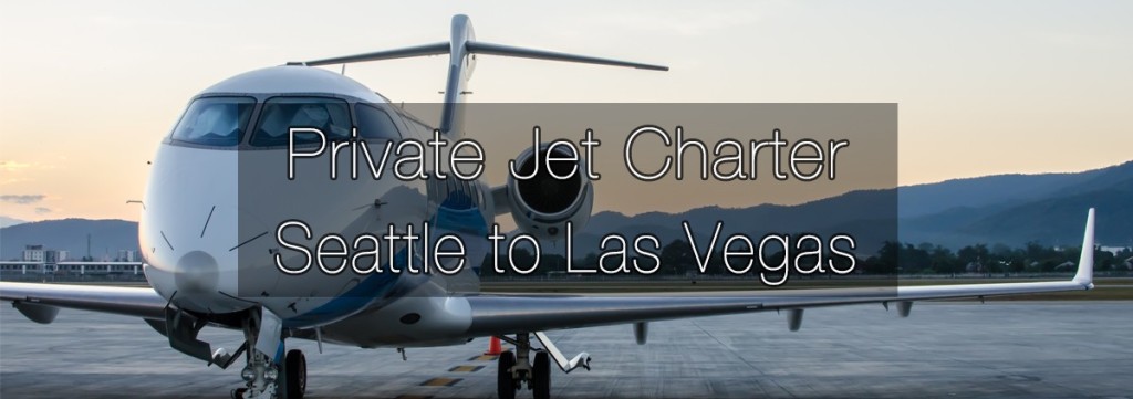 Private Jet Charter Seattle to Las Vegas