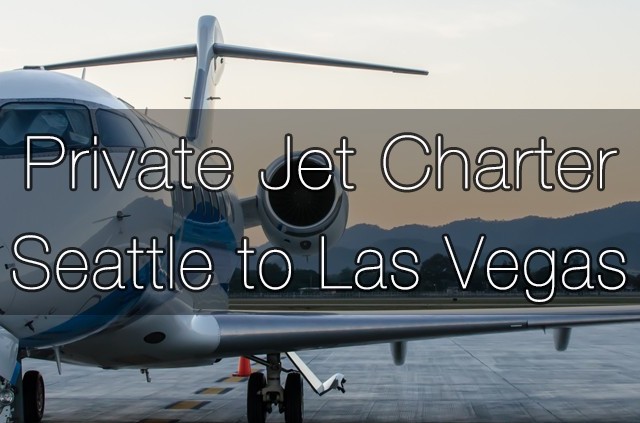 Private Jet Charter Seattle to Las Vegas