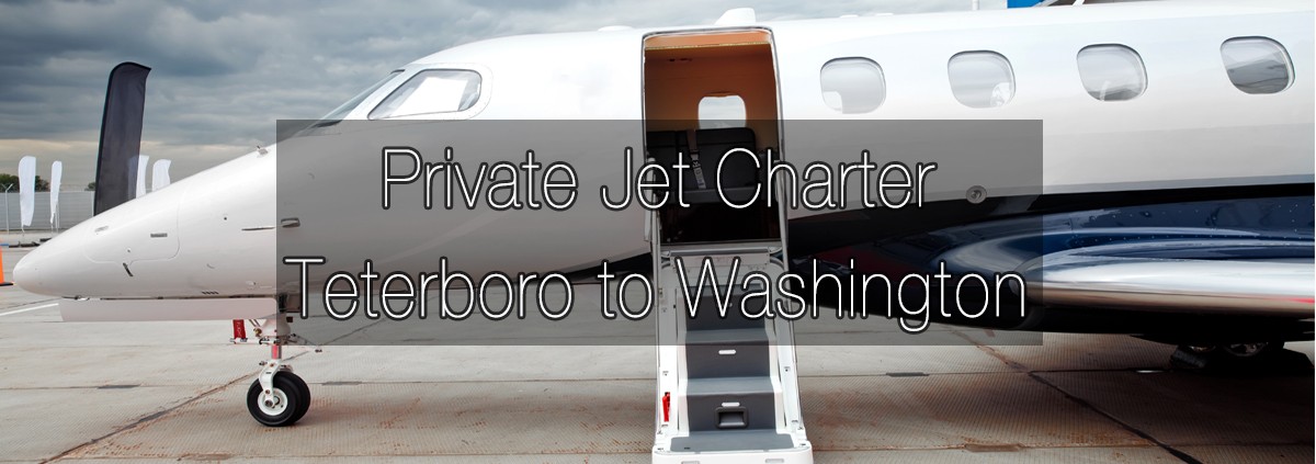 Private Jet Charter Teterboro to Washington, D.C.