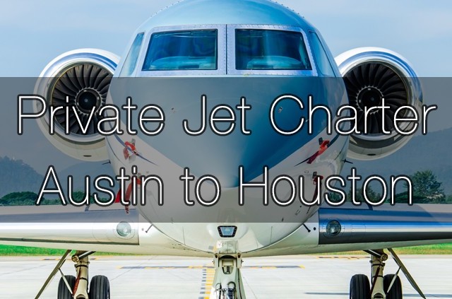 Private Jet Charter Austin to Houston