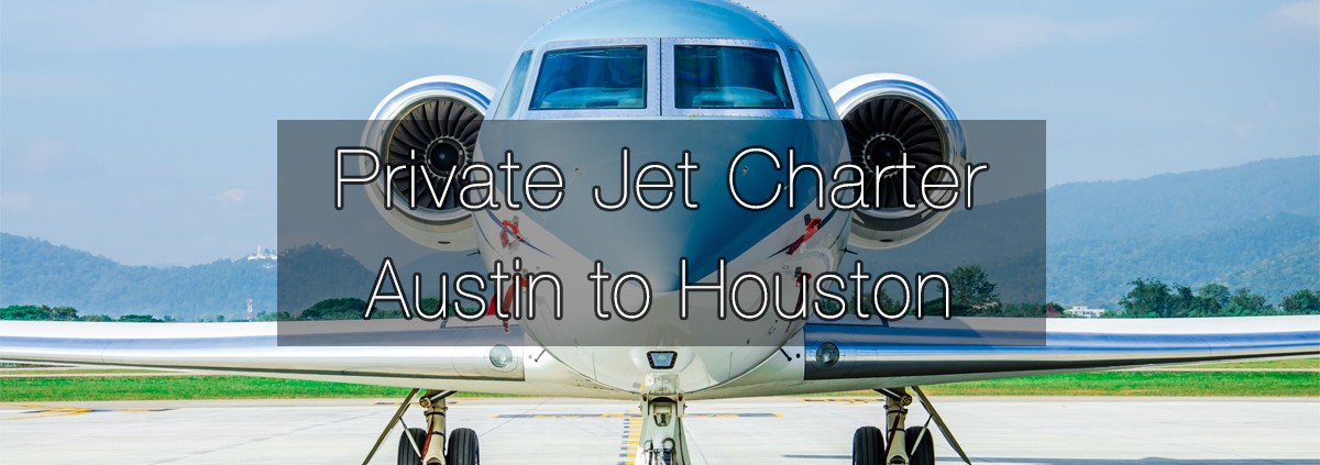 Private Jet Charter Austin to Houston