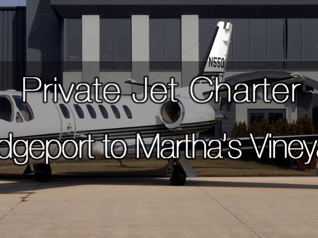 Private Jet Charter Bridgeport to Martha’s Vineyard