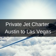 Private Jet Charter Austin to Las Vegas