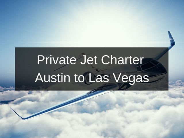 Private Jet Charter Austin to Las Vegas