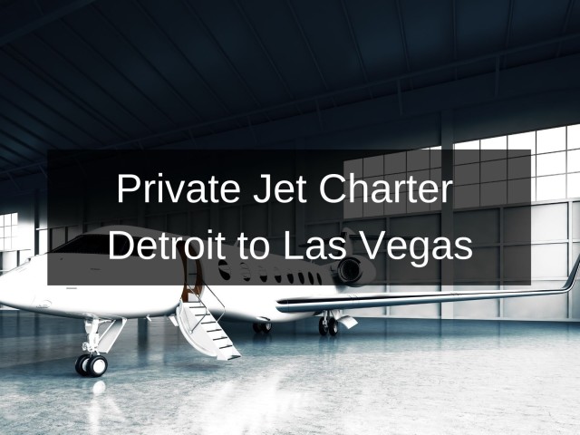 Private Jet Charter Detroit to Las Vegas