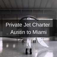 Private Jet Charter Austin to Miami