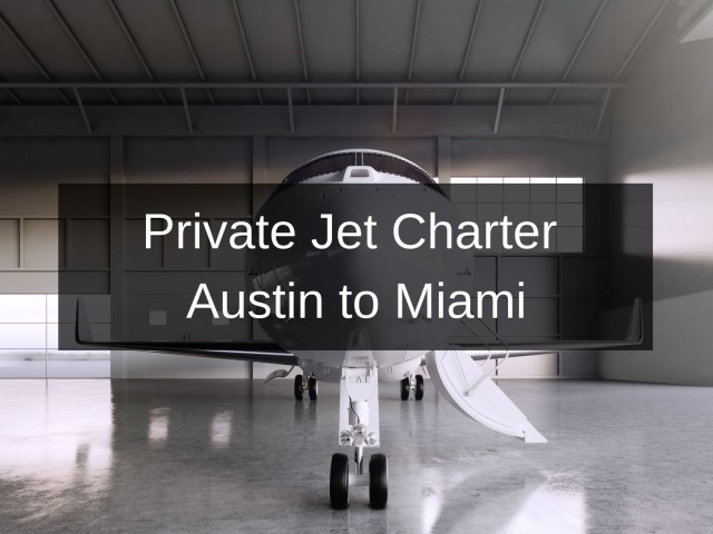 Private Jet Charter Austin to Miami