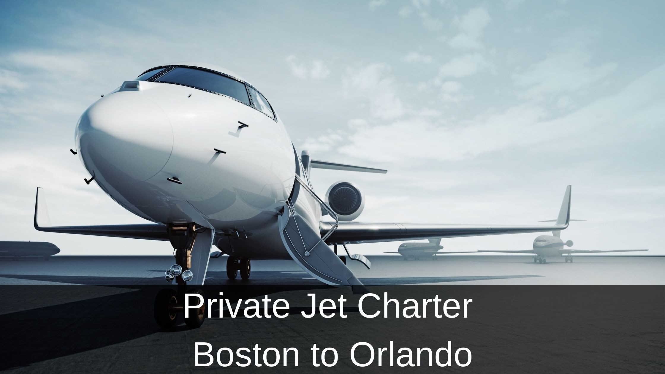 Private Jet Charter from Boston to Orlando