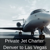 Private Jet Charter from Denver to Las Vegas