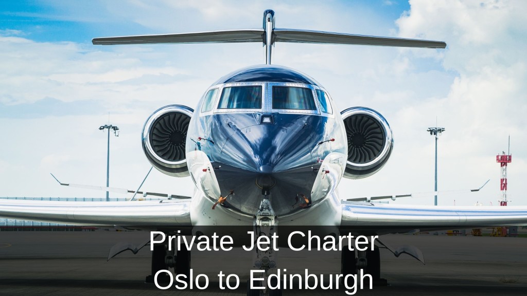 Private Jet Charter from Oslo to Edinburgh