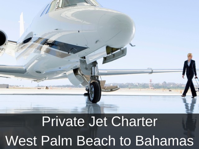 Private Jet Charter from West Palm Beach to the Bahamas