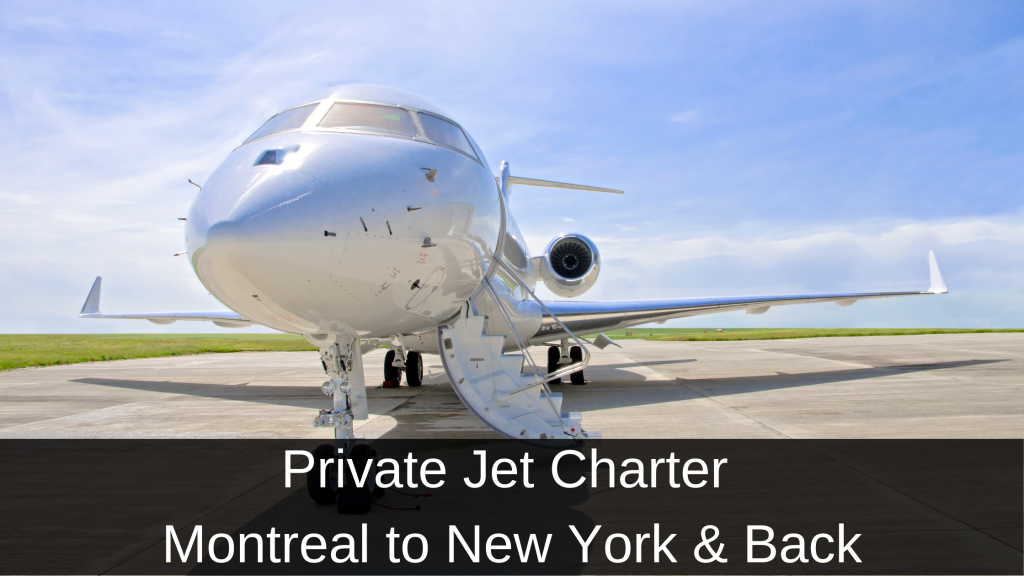 Private Jet Charter from Montreal to New York & Back