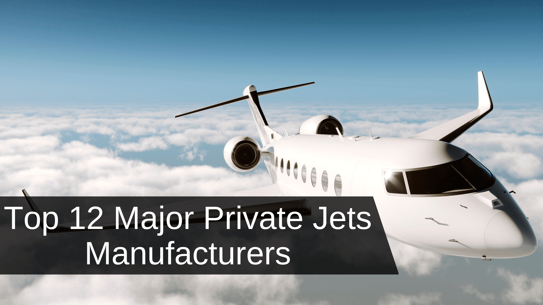 12 Major Private Jets Manufacturers