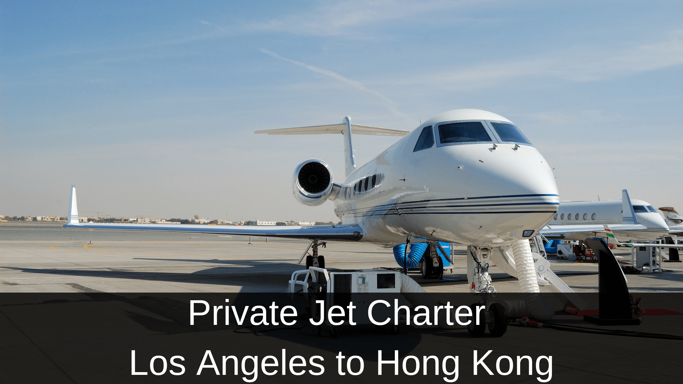 Private Jet Charter from Los Angeles to Hong Kong