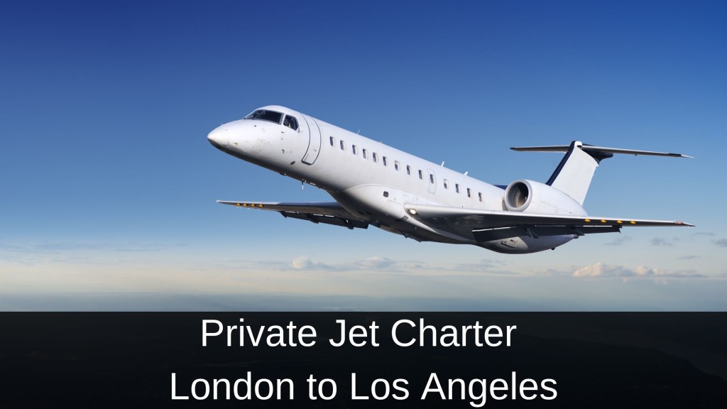 Private Jet Charter from London to Los Angeles