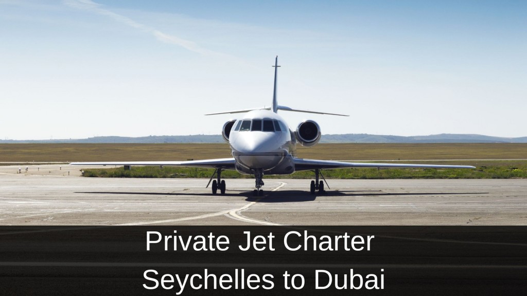 Private Jet Charter from Seychelles to Dubai