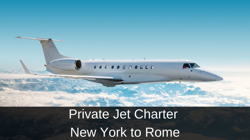 Private Jet Charter from New York to Rome