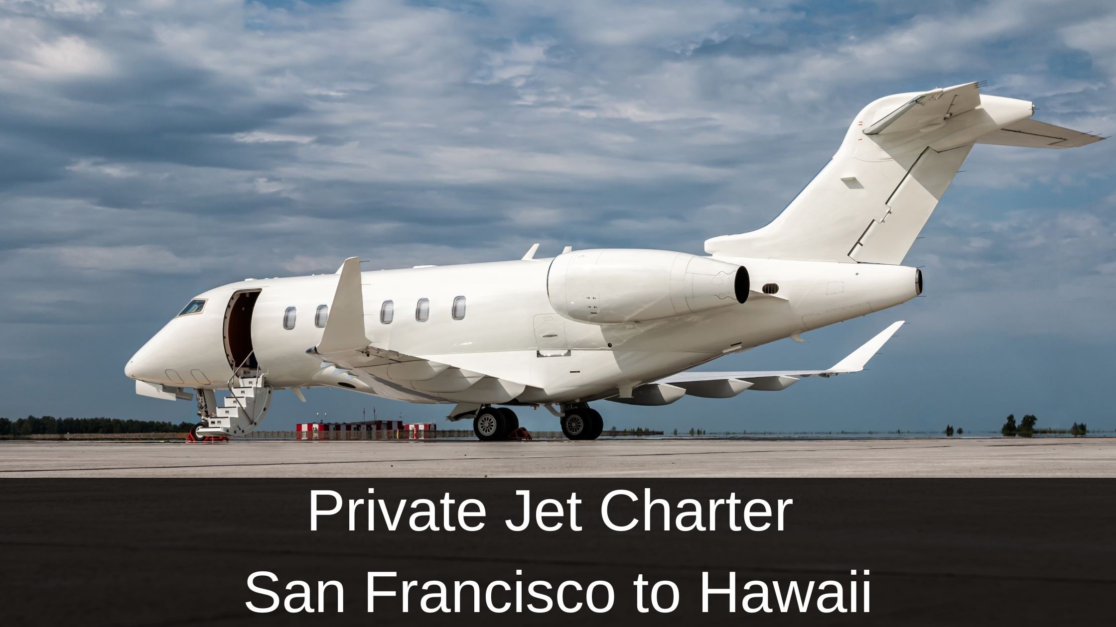 Private Jet Charter San Francisco to Hawaii