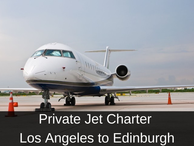 Private Jet Charter from Los Angeles to Edinburgh