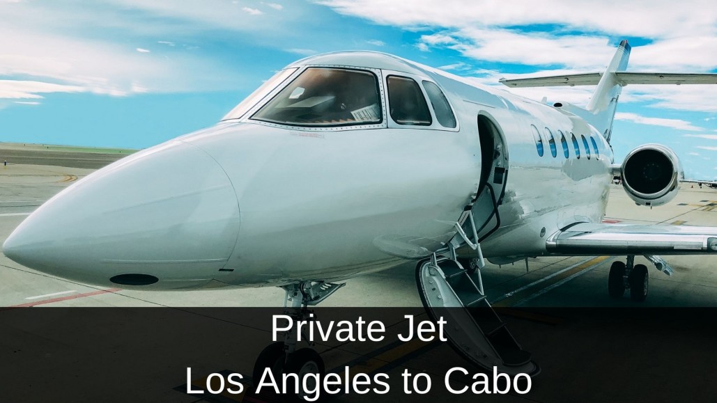 Private Jet Los Angeles to Cabo
