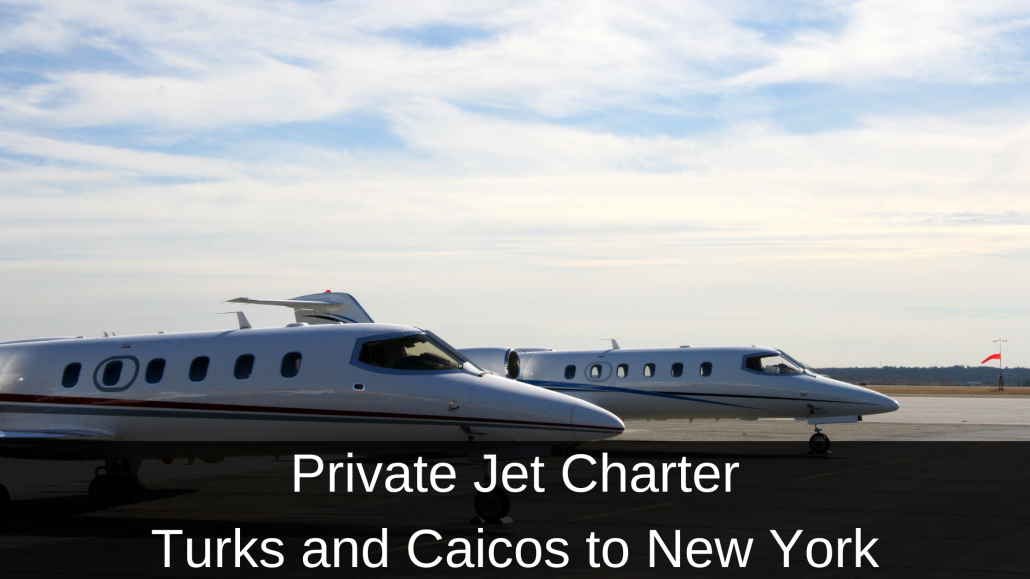 Private Jet Charter Turks and Caicos to New York