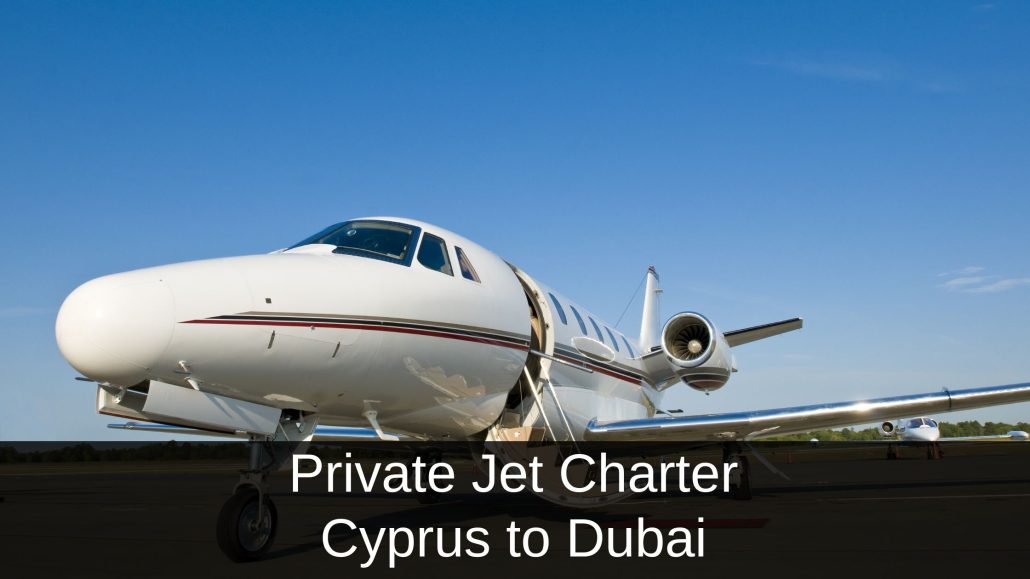 Private Jet Charter Cyprus to Dubai