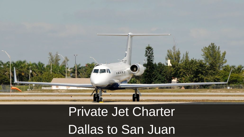 Private Jet Charter Dallas to San Juan