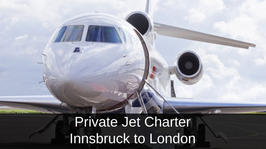 Private Jet Charter Innsbruck to London