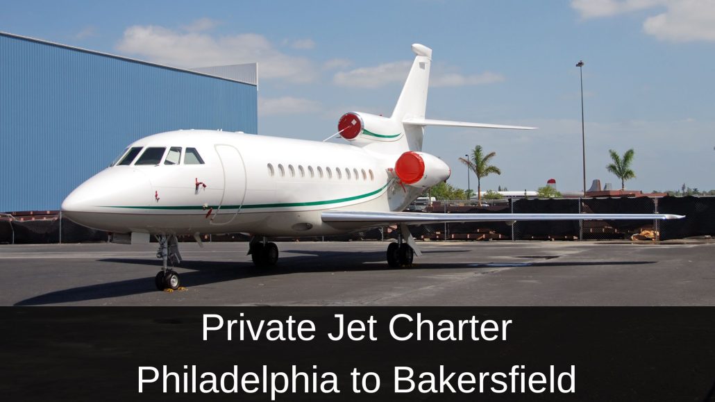 Private Jet Charter Philadelphia to Bakersfield
