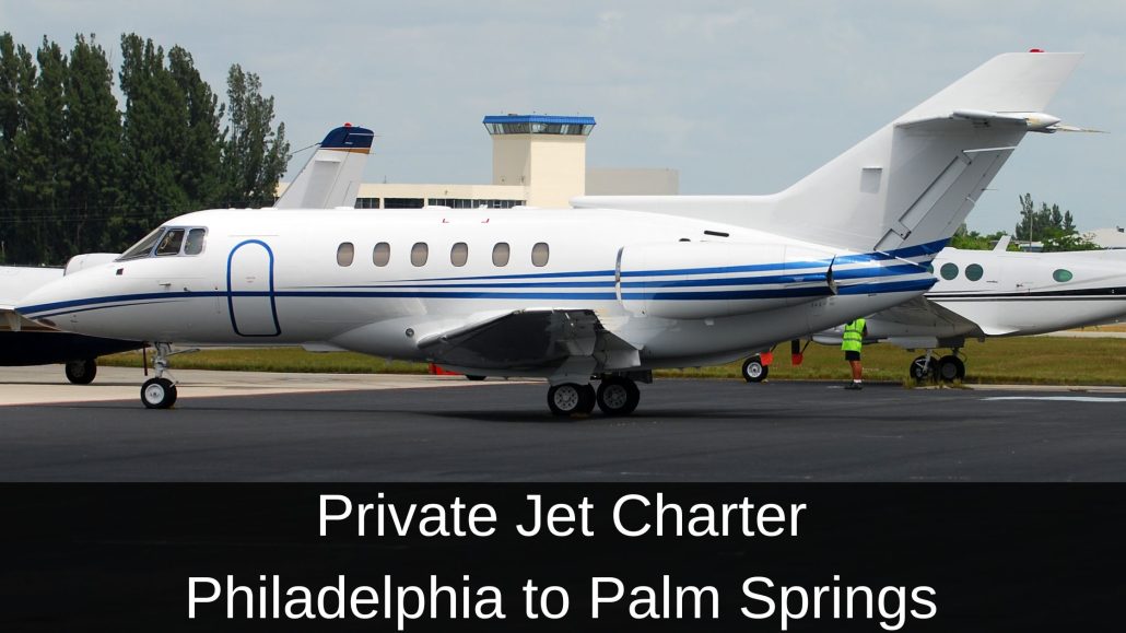 Private Jet Charter Philadelphia to Palm Springs