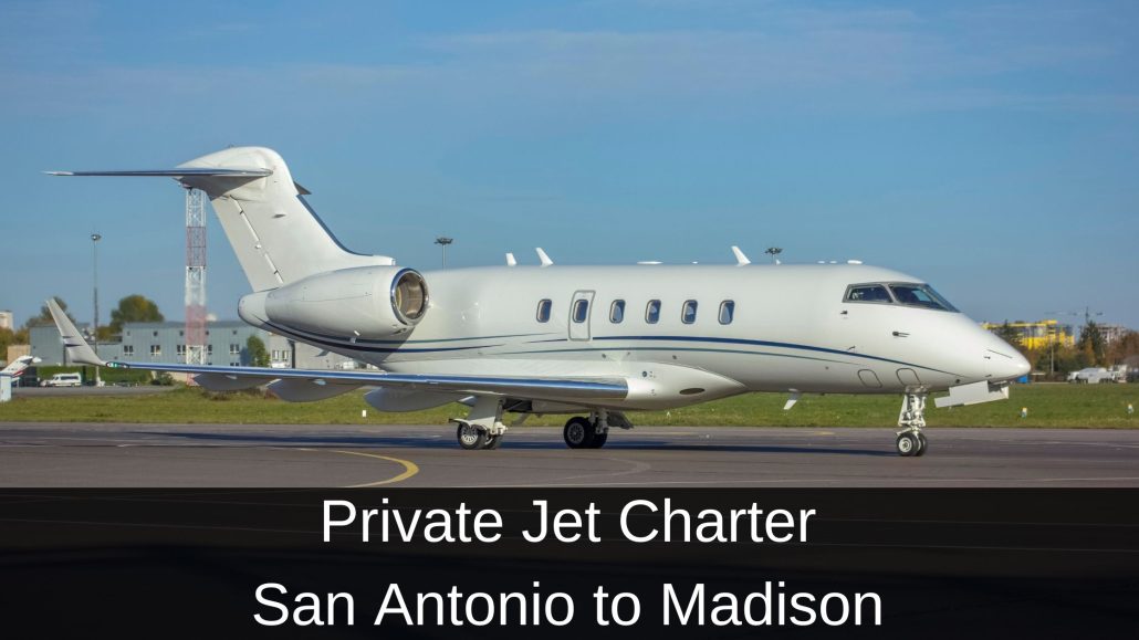 Private Jet Charter San Antonio to Madison