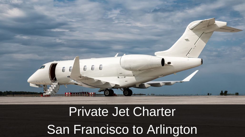 Private Jet Charter San Francisco to Arlington