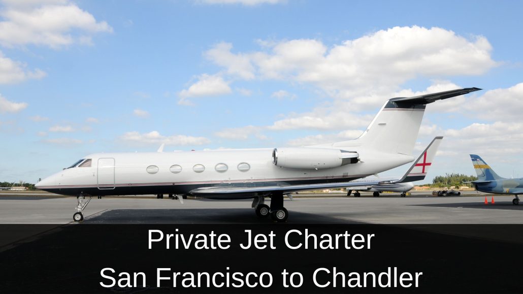 Private Jet Charter San Francisco to Chandler