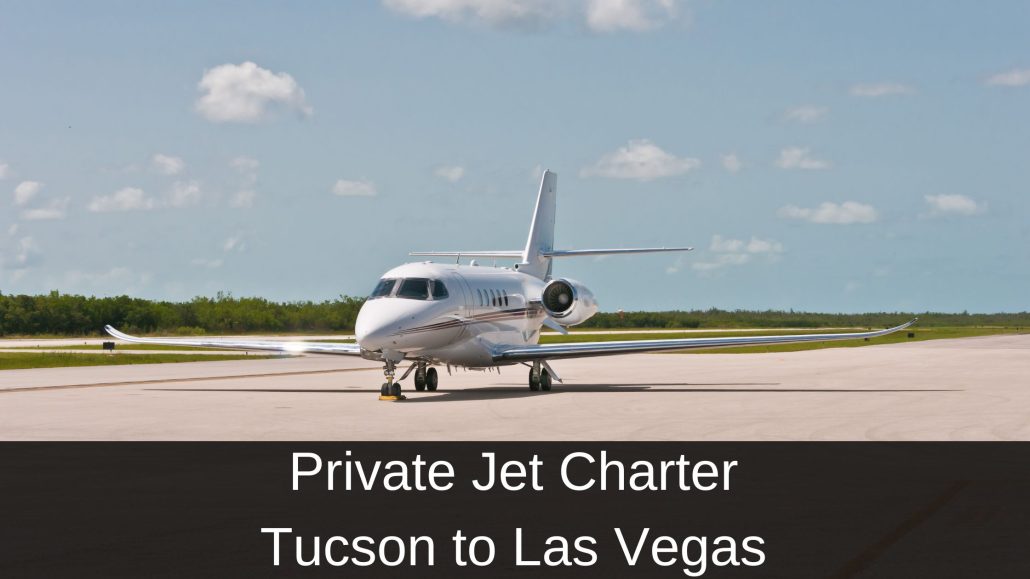 Private Jet Charter Tucson to Las Vegas