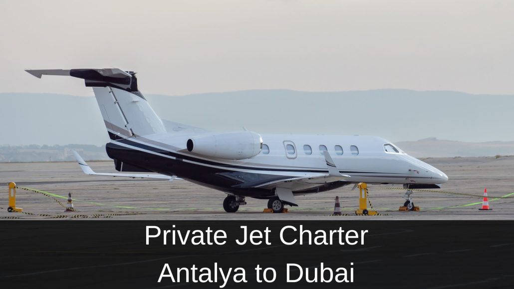 Private Jet Charter Antalya to Dubai