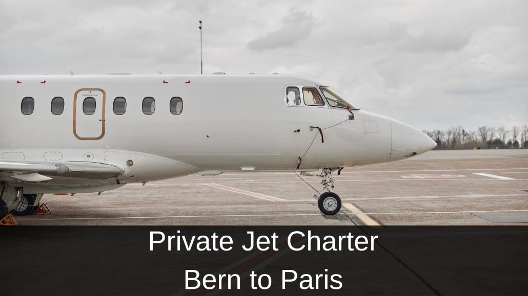 Private Jet Charter Bern to Paris
