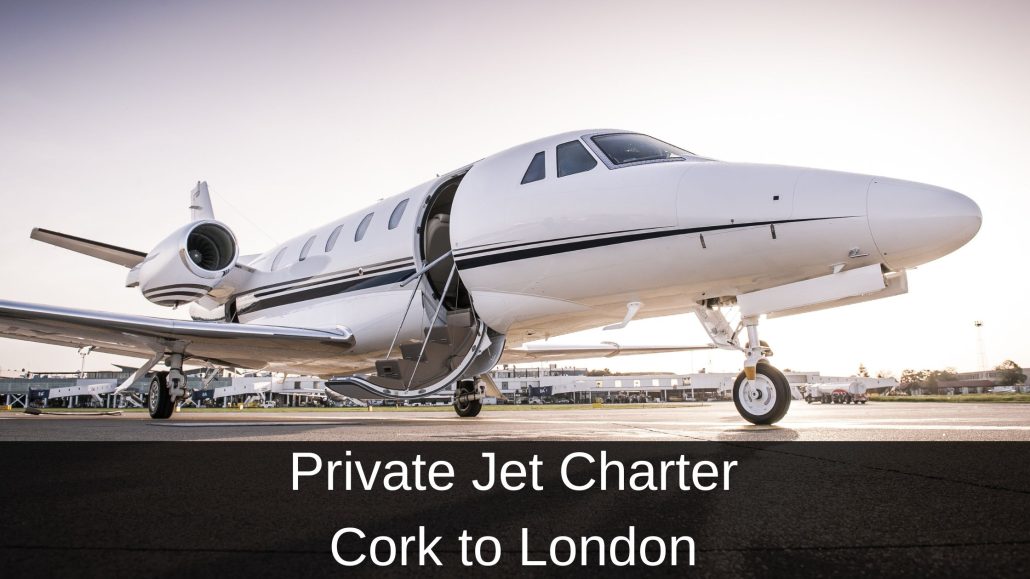 Private Jet Charter Cork to London