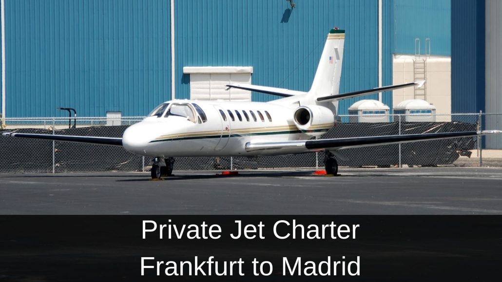 Private Jet Charter Frankfurt to Madrid