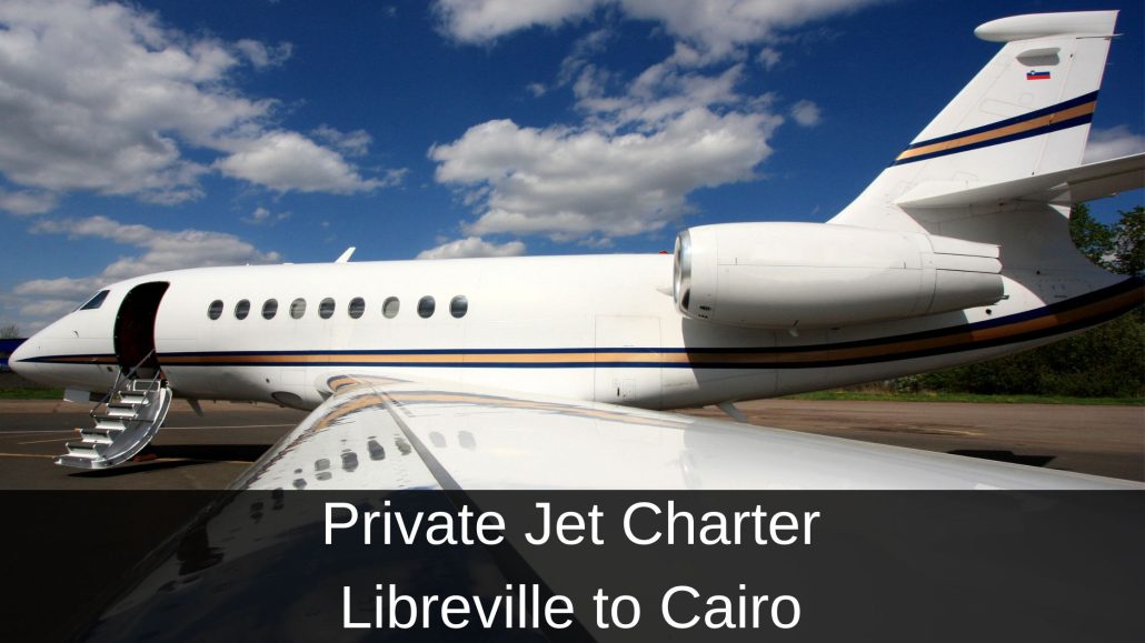 Private Jet Charter Libreville to Cairo